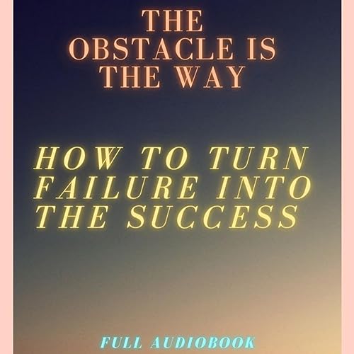 The Obstacle Is The Way {Episode 17}