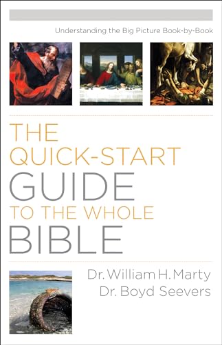 The Quick-Start Guide To The Whole Bible: Understanding The Big Picture Book-By-Book