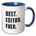 3dRose Best Editor Ever - Fun Job Pride Gift For Worlds Greatest Editing Work Two Tone Mug, 11oz, Blue,mug_179777_6