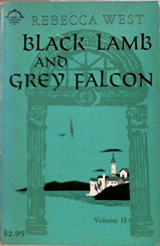 Black Lamb and Grey Falcon: Volume II: West, Rebecca: 9780670001507 ...