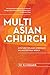 MultiAsian.Church: A Future for Asian Americans in a Multiethnic World
