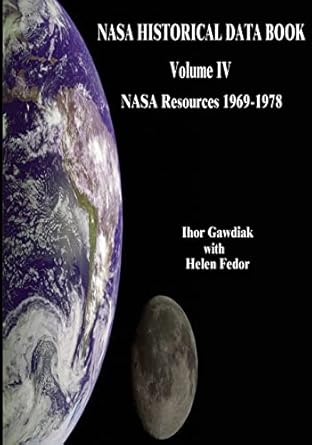 NASA Historical Data Book: Volume IV: NASA Resources 1969-1978 (The ...