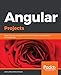 Angular Projects: Build nine real-world applications from scratch using Angular 8 and TypeScript