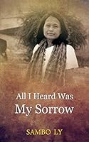 All I Heard Was My Sorrow (Khmer) 0990558304 Book Cover