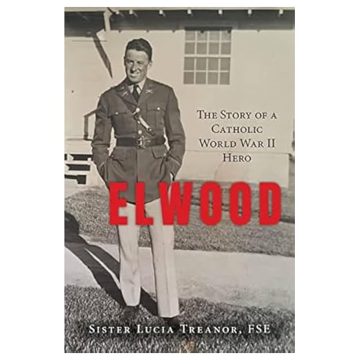 Elwood: The Story of a Catholic World War II Hero