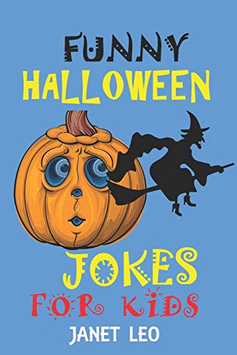 FUNNY HALLOWEEN JOKES FOR KIDS: 155 HOLIDAY JOKE GIFT FOR KIDS AGES 4-6-7-9-12-14-ADULTS SCARY SPOOKY TRY NOT TO LAUGH CHALLENGE WITCH GHOST BOOK