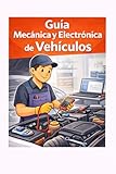 Mecánica y Electrónica de vehículos: Guía básica de mecánica y electrónica de vehículos (Guías básicas de formación profesional)