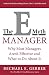 The E-Myth Manager: Why Management Doesn't Work - and What to Do About It
