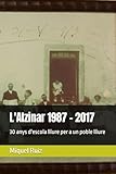  L\'Alzinar 1987 - 2017: 30 anys d\'escola lliure per a un poble lliure