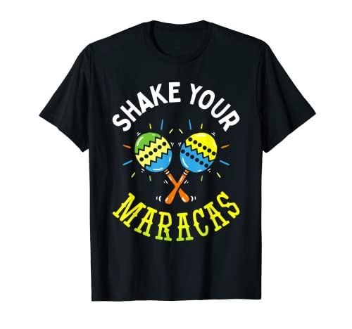 Shake Your Maracas Cinco De Mayo Party Fiesta Funny T-Shirt