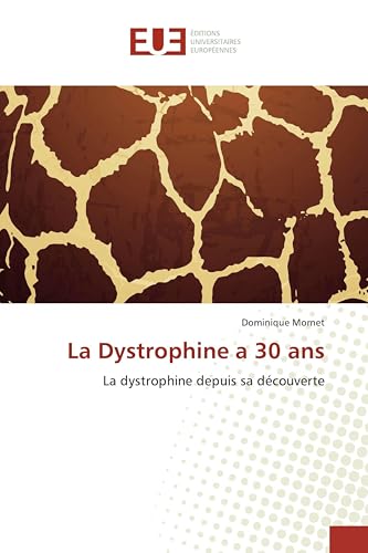 La Dystrophine a 30 ans: La dystrophine depuis sa découverte