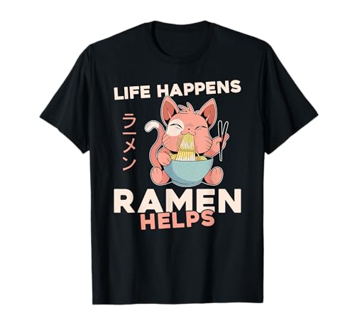 Ramen Noodle Bowl Love Japanese Kawaii Cat Life Happens T-Shirt