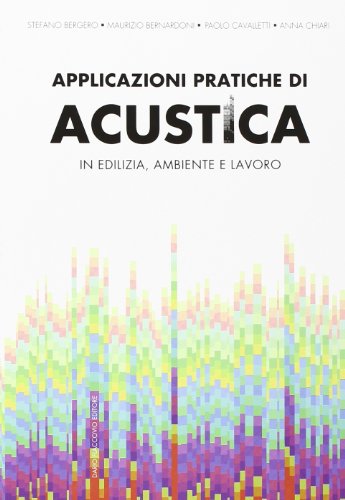 Applicazioni pratiche di acustica in edilizia, ambiente e lavoro