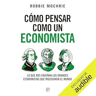 C&oacute;mo pensar como un economista Audiobook By Robbie Mochrie cover art