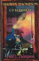 Shorty Thompson, U.S. Marshal 1932211071 Book Cover