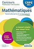  CRPE - Concours Professeur des écoles - Mathématiques - Le manuel complet pour réussir l\'écrit en un seul volume - Annales 2020 offertes: Admissibilité 2021