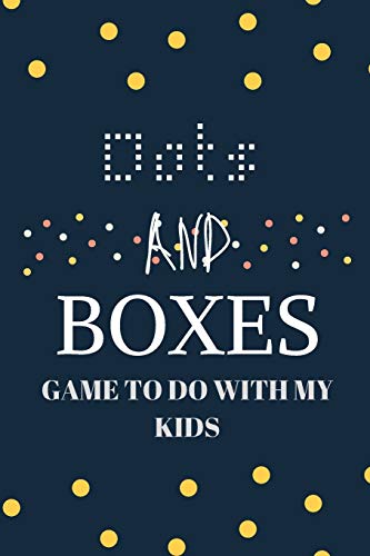 Dots and boxes game to do with my kids: Game Book for Adults and Kids… Challenging and Exciting Dots and Boxes Puzzle Game Book (100 Games) (Travel Game Books)