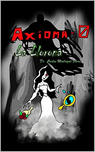 Axioma 0: La Llorona (English Edition)