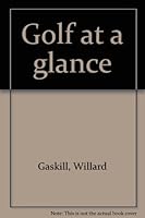 Golf At a Glance: More than 150 Hints and Tips to Help Your Golf Game B0007HGBPO Book Cover