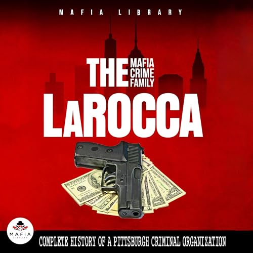 The LaRocca Mafia Crime Family by Mafia Library episode artwork