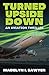 Turned Upside Down: An Aviation Thriller
