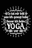  Tut mir leid für vor dem Yoga: Notizbuch / Notizheft für Yogi Yoga Kleidung Oberteil Top Outfit A5 (6x9in) dotted Punktraster