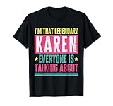 Legendary Karen First Name Funny Quote for Karen T-Shirt