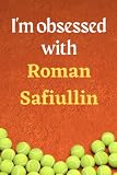 I'm obsessed with Roman Safiullin: Lined Notebook Journal Tennis Birthday Present for Roman Safiullin fans - 6x9 inches - 110 pages