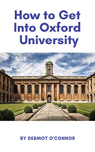 Amazon Com How To Get Into Oxford University Ebook O Connor Dermot Kindle Store