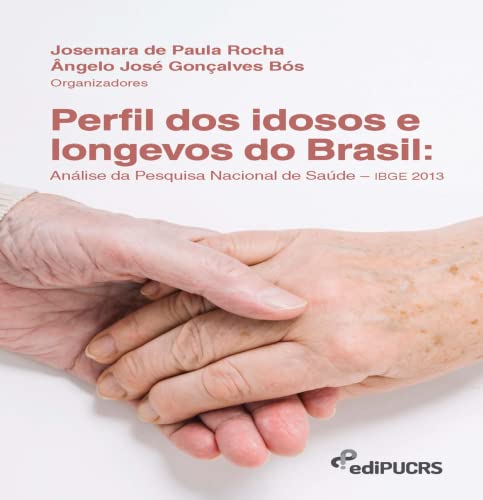 Perfil dos Idosos e Longevos do Brasil: Análise da Pesquisa Nacional de Saúde – IBGE 2013