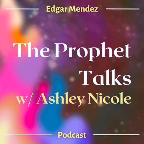 The Prophet Talks: With Guest Ashley Nicole