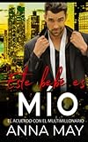  Este bebé es mío: El acuerdo con el multimillonario (Historias de amor de multimillonarios)