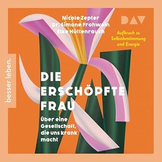 Die ersch&ouml;pfte Frau. &Uuml;ber eine Gesellschaft, die uns krank macht Titelbild