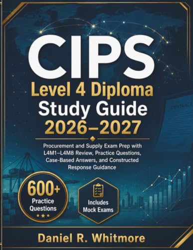 Level 4 Diploma Study Guide 2026–2027 (CIPS): Procurement and Supply Exam Prep with L4M1–L4M8 Review, Practice Questions, Case-Based Answers, and Constructed Response Guidance cover