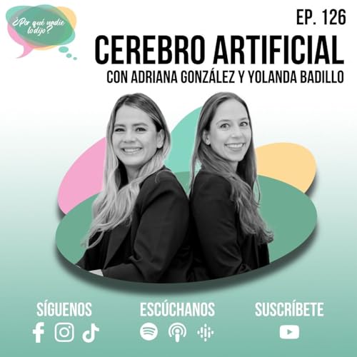 E126 - Cerebro Artificial con Adriana González y Yolanda Badillo Podcast Por arte de portada