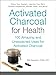 Produktbild Activated Charcoal for Health: 100 Amazing and Unexpected Uses for Activated Charcoal (For Health Series)