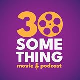30something Movie Podcast