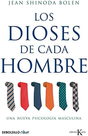 Los dioses de cada hombre: Una nueva psicología masculina (Best Seller | No Ficción)