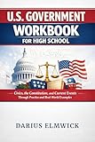 U.S. GOVERNMENT WORKBOOK FOR HIGH SCHOOL: Civics, the Constitution, and Current Events Through Practice and Real-World Examples