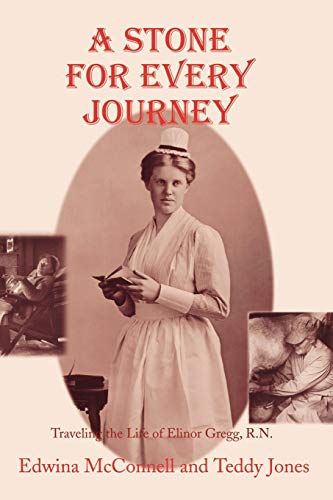 A Stone for Every Journey (Softcover): Traveling the Life of Elinor Gregg, R.N. Paperback – 1 January 2005