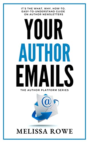 How to Build a “Reader First” Newsletter Without Clickbait Fatigue 3 Your Author Emails: It’s the what, why, how to, easy-to-understand guide for author newsletters (The Author Platform Series Book 5)