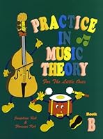 Josephine Koh/Florence Koh: Practice In Music Theory For The Little Ones - Book B 9810566158 Book Cover