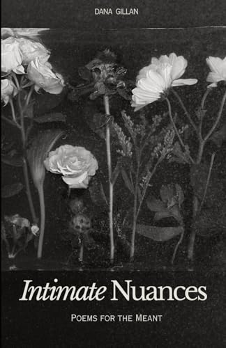 Intimate Nuances : Poems for the Meant