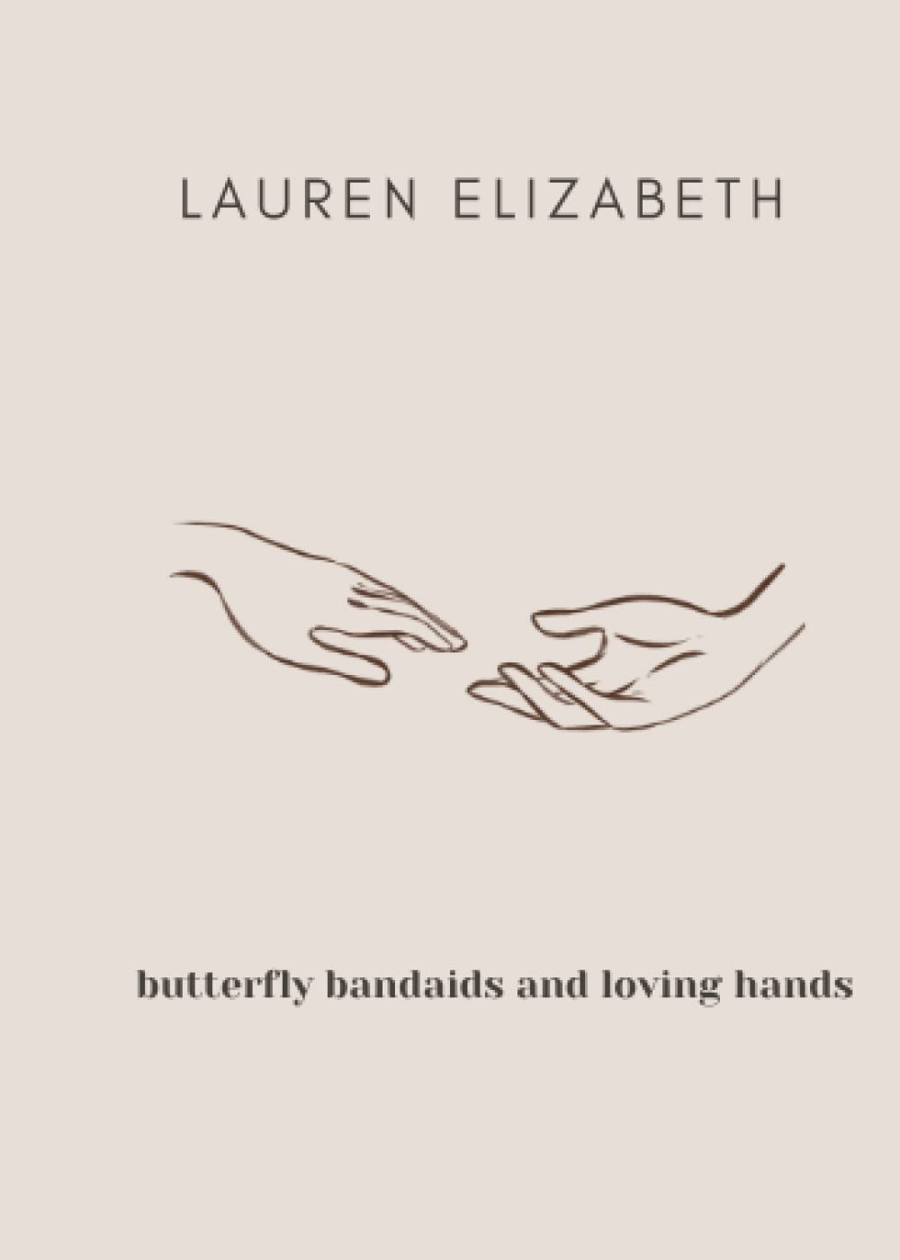 butterfly bandaids and loving hands: a collection of words