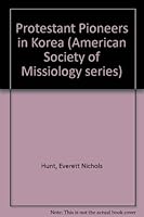 Protestant pioneers in Korea (American Society of Missiology series) 0883443961 Book Cover