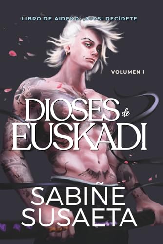 Dioses de Euskadi: Libro de Aideko: ¡Dios! Decídete, volumen 1 Dioses de Euskadi: Libro de Aideko: ¡Dios! Decídete, volumen 1