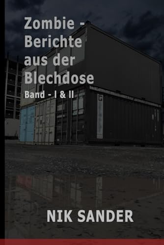 Zombie - Berichte aus der Blechdose: Band 1und 2 - Zombie Apokalypse Buch