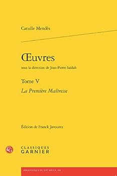 Oeuvres: La Premiere Maitresse (Bibliotheque Du Xixe Siecle, 100)