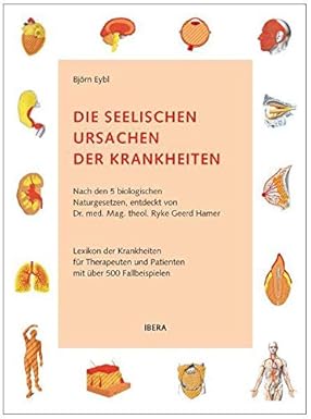 Die seelischen Ursachen der Krankheiten: Nach den 5 biologischen ...