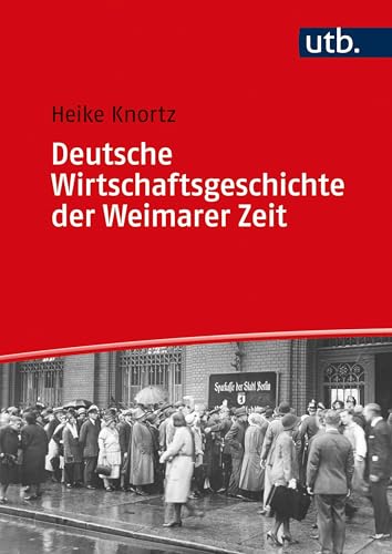 Deutsche Wirtschaftsgeschichte der Weimarer Zeit: Eine Einführung in Ökonomie, Gesellschaft und Kultur der ersten deutschen Republik